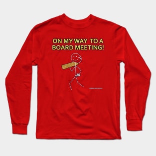 IMPORTANT BOARD MEETING Long Sleeve T-Shirt